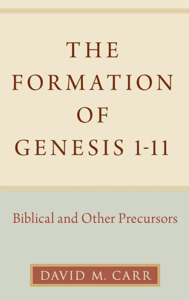 The Formation of Genesis 1-11: Biblical and Other Precursors