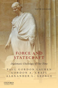 Title: Force and Statecraft: Diplomatic Challenges of Our Time, Author: Paul Gordon Lauren