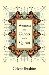 Title: Women and Gender in the Qur'an, Author: Celene Ibrahim
