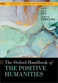 Title: The Oxford Handbook of the Positive Humanities, Author: Louis Tay