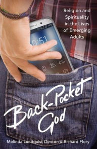 Title: Back-Pocket God: Religion and Spirituality in the Lives of Emerging Adults, Author: Melinda Lundquist Denton