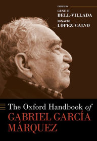 Title: The Oxford Handbook of Gabriel García Márquez, Author: Gene H. Bell-Villada