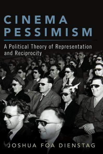 Cinema Pessimism: A Political Theory of Representation and Reciprocity