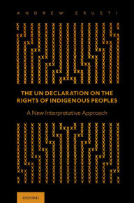 Title: The UN Declaration on the Rights of Indigenous Peoples: A New Interpretative Approach, Author: Andrew Erueti