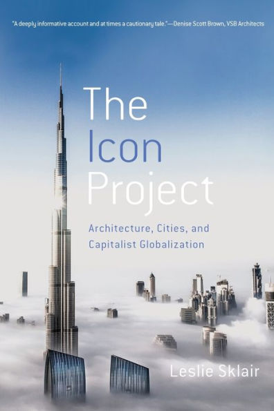 The Icon Project: Architecture, Cities, and Capitalist Globalization