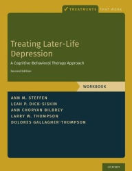 Title: Treating Later-Life Depression: A Cognitive-Behavioral Therapy Approach, Workbook, Author: Ann M. Steffen