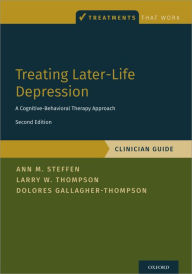 Title: Treating Later-Life Depression: A Cognitive-Behavioral Therapy Approach, Clinician Guide, Author: Ann M. Steffen