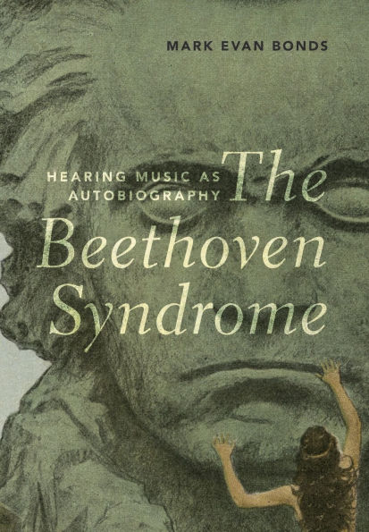 The Beethoven Syndrome: Hearing Music as Autobiography