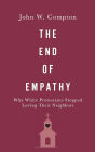 The End of Empathy: Why White Protestants Stopped Loving Their Neighbors