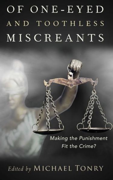 Of One-eyed and Toothless Miscreants: Making the Punishment Fit the Crime?