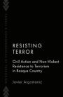 Resisting Terror: Civil Action and Non-Violent Resistance to Terrorism in Basque Country