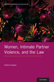 Title: Women, Intimate Partner Violence, and the Law, Author: Heather Douglas