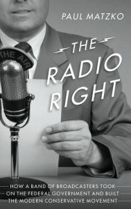 Google books public domain downloads The Radio Right: How a Band of Broadcasters Took on the Federal Government and Built the Modern Conservative Movement 9780190073220 (English Edition) by Paul Matzko