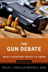 Title: The Gun Debate: What Everyone Needs to Know?, Author: Philip J. Cook