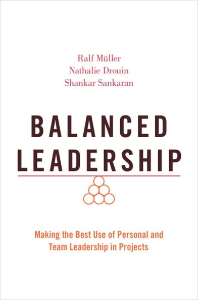 Balanced Leadership: Making the Best Use of Personal and Team Leadership in Projects