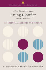 Title: If Your Adolescent Has an Eating Disorder: An Essential Resource for Parents, Author: Tim Walsh