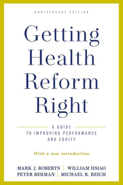 Getting Health Reform Right, Anniversary Edition: A Guide to Improving Performance and Equity