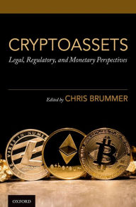 Title: Cryptoassets: Legal, Regulatory, and Monetary Perspectives, Author: Chris Brummer