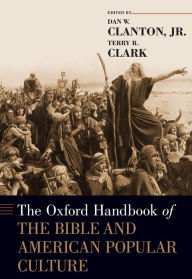Title: The Oxford Handbook of the Bible and American Popular Culture, Author: Dan W. Clanton