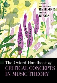 Title: The Oxford Handbook of Critical Concepts in Music Theory, Author: Alexander Rehding