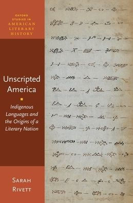 Unscripted America: Indigenous Languages and the Origins of a Literary Nation