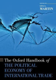 Title: The Oxford Handbook of the Political Economy of International Trade, Author: Lisa L. Martin