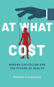 Download books to iphone 4s At What Cost: Modern Capitalism and the Future of Health (English literature) 9780190078621 