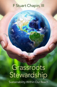 Title: Grassroots Stewardship: Sustainability Within Our Reach, Author: F Stuart Chapin III