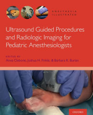 Title: Ultrasound Guided Procedures and Radiologic Imaging for Pediatric Anesthesiologists, Author: Anna Clebone