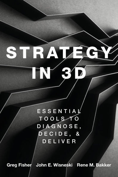 Strategy 3D: Essential Tools to Diagnose, Decide, and Deliver