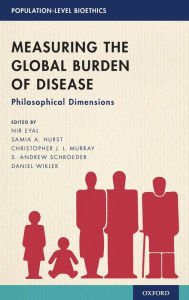 Title: Measuring the Global Burden of Disease: Philosophical Dimensions / Edition 1, Author: Nir Eyal