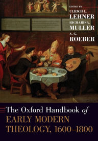Title: The Oxford Handbook of Early Modern Theology, 1600-1800, Author: Ulrich L. Lehner