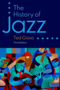 Title: The History of Jazz, Third Edition, Author: Ted Gioia
