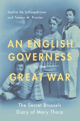 An English Governess The Great War: SEcret Brussels Diary of Mary Thorp