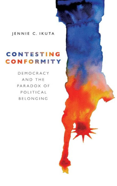 Contesting Conformity: Democracy and the Paradox of Political Belonging