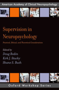 Title: Supervision in Neuropsychology: Practical, Ethical, and Theoretical Considerations, Author: Oxford University Press
