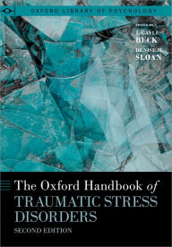 Title: The Oxford Handbook of Traumatic Stress Disorders, Author: J. Gayle Beck