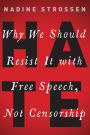 HATE: Why We Should Resist it With Free Speech, Not Censorship