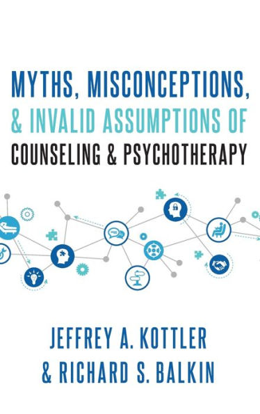 Myths, Misconceptions, and Invalid Assumptions of Counseling Psychotherapy