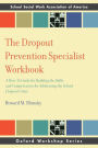 The Dropout Prevention Specialist Workbook: A How-To Guide for Building the Skills and Competencies for Addressing the School Dropout Crisis