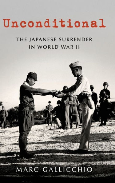 Unconditional: The Japanese Surrender in World War II