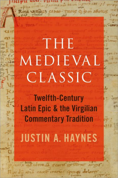 The Medieval Classic: Twelfth-Century Latin Epic and the Virgilian Commentary Tradition