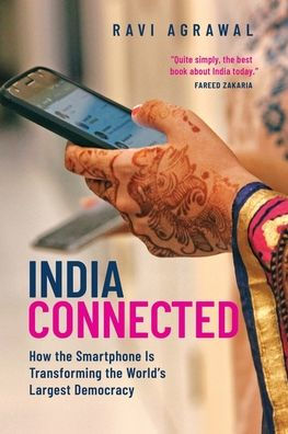 India Connected: How the Smartphone Is Transforming World's Largest Democracy