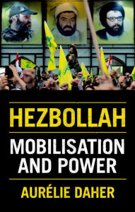 Title: Hezbollah: Mobilization and Power, Author: Aur?lie Daher