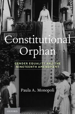 Constitutional Orphan: Gender Equality and the Nineteenth Amendment