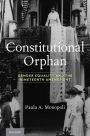 Constitutional Orphan: Gender Equality and the Nineteenth Amendment