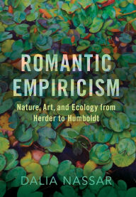 Free downloads ebooks for computer Romantic Empiricism: Nature, Art, and Ecology from Herder to Humboldt