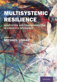 Title: Multisystemic Resilience: Adaptation and Transformation in Contexts of Change, Author: Oxford University Press