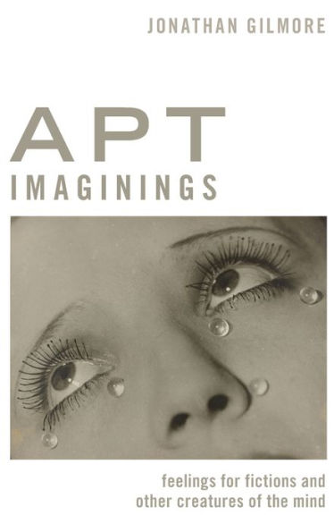 Apt Imaginings: Feelings for Fictions and Other Creatures of the Mind
