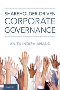 Title: Shareholder-driven Corporate Governance, Author: Anita Indira Anand